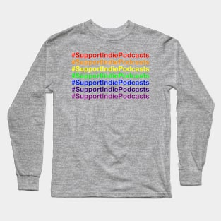 #supportindiepodcasts Rainbow Long Sleeve T-Shirt